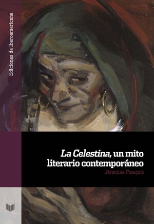 LA CELESTINA UN MITO LITERARIO CONTEMPORANEO