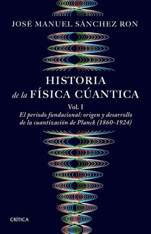 HISTORIA DE LA FÍSICA CUÁNTICA VOLUMEN I