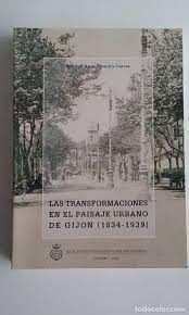 LAS TRANSFORMACIONES EN EL PAISAJE URBANO DE GIJON 1834-1939