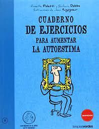 CUADERNO DE EJERCICIOS PARA AUMENTAR LA AUTOESTIMA