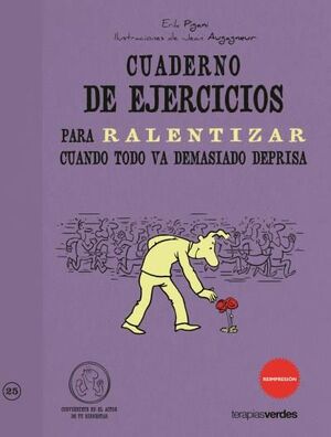 CUADERNO DE EJERCICIOS. RALENTIZAR CUANDO TODO VA DEMASIADO DEPRISA