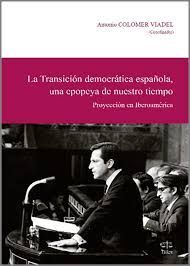 LA TRANSICIÓN DEMOCRÁTICA ESPAÑOLA UNA EPOPEYA DE NUESTRO TIEMPO