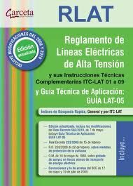 REGLAMENTO LINEAS ELECTRICAS ALTA TENSION (RLAT) CON ITC LAT 01-09 2ª