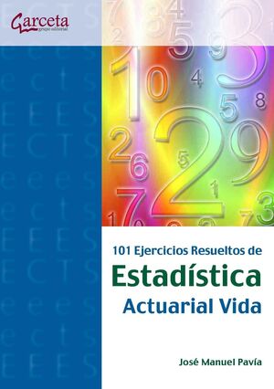 101 EJERCICIOS RESUELTOS DE ESTADÍSTICA ACTUARIAL VIDA