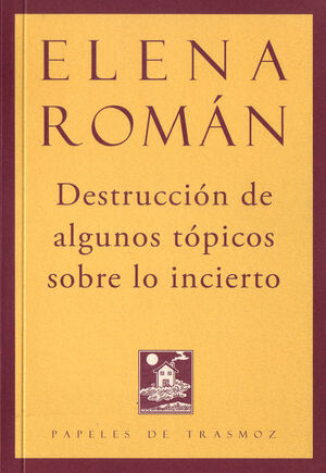 DESTRUCCIÓN DE ALGUNOS TÓPICOS SOBRE LO INCIERTO