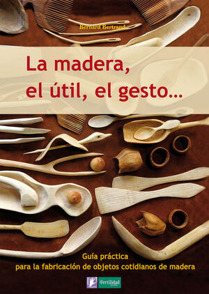 LA MADERA EL UTIL EL GESTO