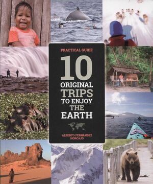 10 ORIGINAL TRIPS TO ENJOY THE EARTH