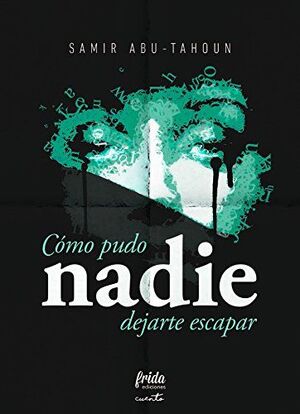 CÓMO PUDO NADIE DEJARTE ESCAPAR