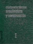 DICCIONARIO TÉCNICO DE ARQUITECTURA Y CONSTRUCCIÓN I