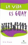 LA VIDA ES GUAY