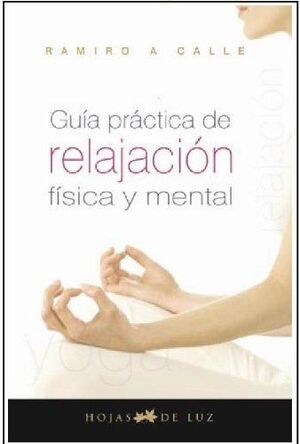 GUIA PRACTICA DE RELAJACION FISICA Y MENTAL