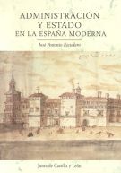 ADMINISTRACIÓN Y ESTADO EN LA ESPAÑA MODERNA