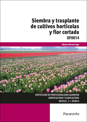 SIEMBRA Y TRASPLANTE DE CULTIVOS HORTÍCOLAS Y FLOR CORTADA UF0014