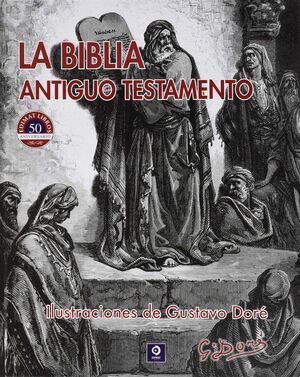 LA BIBLIA ANTIGUO TESTAMENTO ILUSTRACIONES  DE GUSTAVO DORÉ