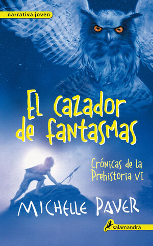 EL CAZADOR DE FANTASMAS (CRÓNICAS DE LA PREHISTORIA 6)