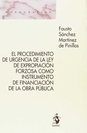 EL PROCEDIMIENTO DE URGENCIA DE LA LEY DE EXPROPIACIÓN FORZOSA COMO INSTRUMENTO