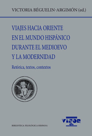 VIAJES HACIA ORIENTE EN EL MUNDO HISPANICO DURANTE EL MEDIOEVO Y LA MODERNIDAD