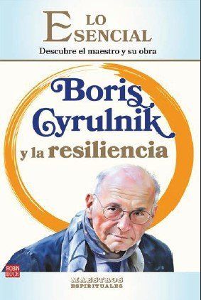 BORIS CYRULNIK Y LA RESILIENCIA