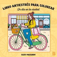 UN DÍA EN LA CIUDAD LIBRO ANTIESTRÉS PARA COLOREAR