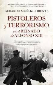 PISTOLEROS Y TERRORISMO EN LA ESPAÑA DE ALFONSO XIII ESPECÍMENES DEL HAMPA ESPAÑOLA 1914-1936