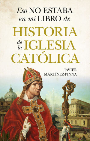 ESO NO ESTABA EN MI LIBRO DE HISTORIA DE LA IGLESIA CATÓLICA (BOLSILLO)