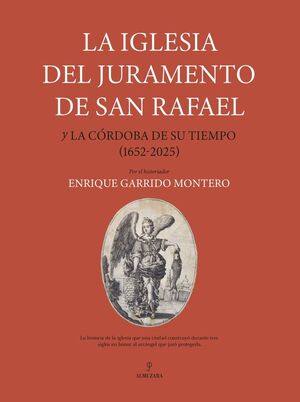 LA IGLESIA DEL JURAMENTO DE SAN RAFAEL Y LA CÓRDOBA DE SU TIEMPO 1652-2025