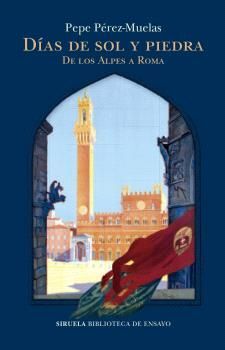 DÍAS DE SOL Y PIEDRA DE LOS ALPES A ROMA