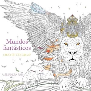 MUNDOS FANTÁSTICOS LIBRO DE COLOREAR
