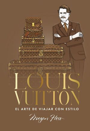 LOUIS VUITTON EL ARTE DE VIAJAR CON ESTILO