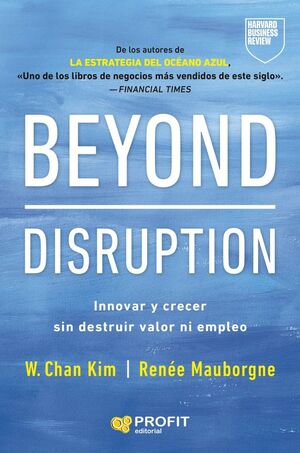 BEYOND DISRUPTION:INNOVAR Y CRECER SIN DESTRUIR VALOR