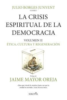 LA CRISIS ESPIRITUAL DE LA DEMOCRACIA VOLUMEN II ÉTICA CULTURA Y REGENERACIÓN