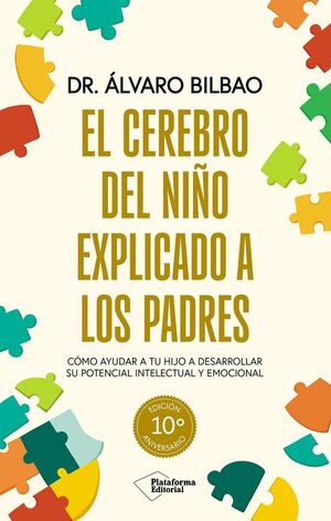 EL CEREBRO DEL NIÑO EXPLICADO A LOS PADRES EDICIÓN 10 ANIVERSARIO