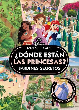 PRINCESAS DÓNDE ESTÁN LAS PRINCESAS JARDINES SECRETOS BUSCA Y ENCUENTRA