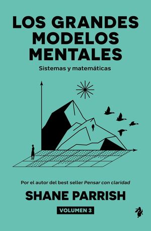 LOS GRANDES MODELOS MENTALES VOLUMEN 3 SISTEMAS Y MATEMÁTICAS