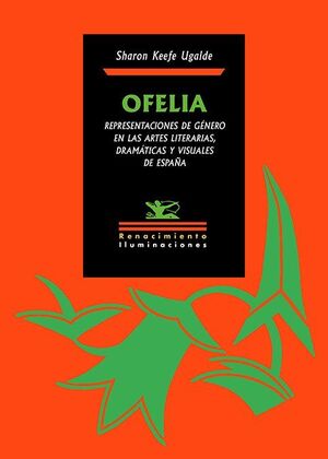 OFELIA REPRESENTACIONES DE GÉNERO EN LAS ARTES LITERARIAS DRAMÁTICAS Y VISUALES DE ESPAÑA
