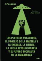 LOS PLATILLOS VOLADORES EL PROCESO DE LA MATERIA Y LA ENERGÍA LA CIENCIA LA LUCHA DE CLASES Y REVOLUCIONARIA Y EL FUTURO SOCIALISTA DE LA HUMANIDAD