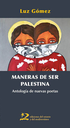 MANERAS DE SER PALESTINA ANTOLOGÍA DE NUEVAS POETAS