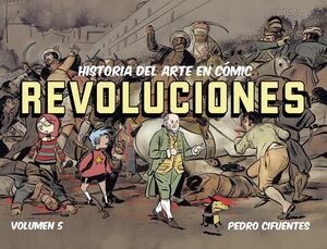 HISTORIA DEL ARTE EN CÓMIC VOLUMEN 5 REVOLUCIONES