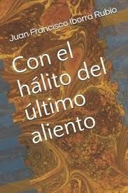 CON EL HÁLITO DEL ÚLTIMO ALIENTO