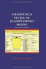 GRAMÁTICA FECHA AL JUAMPEDRINO MODO